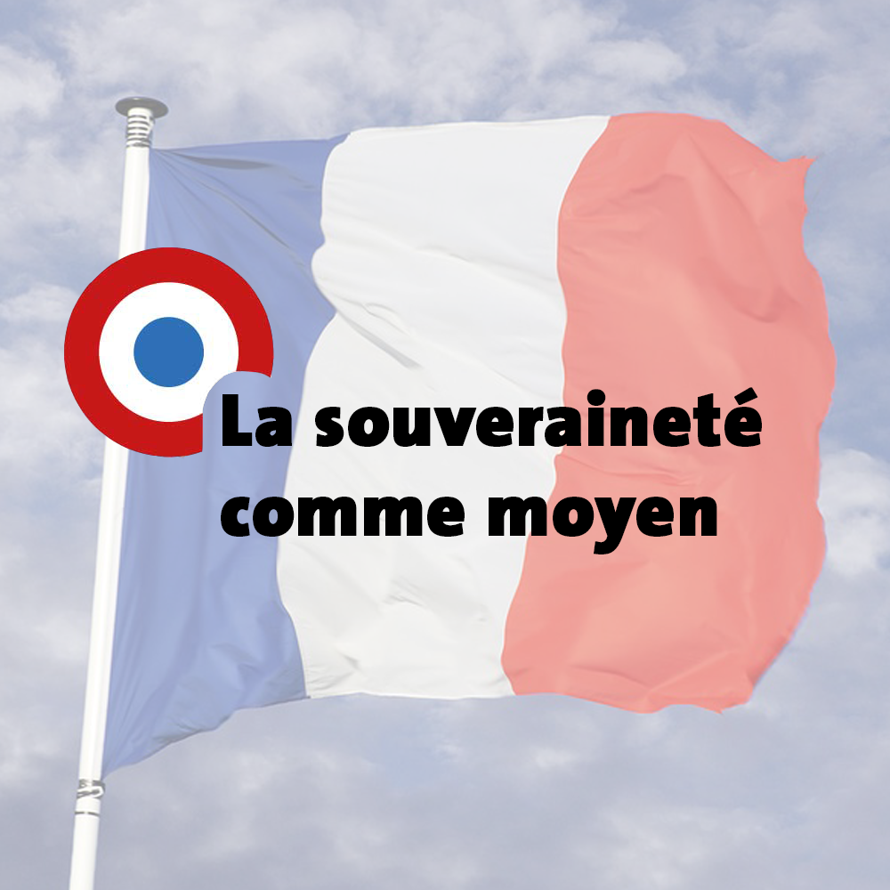 Notre programme : la souveraineté comme moyen